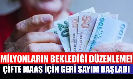 Milyonların Beklediği Düzenleme! Çifte Maaş İçin Geri Sayım Başladı