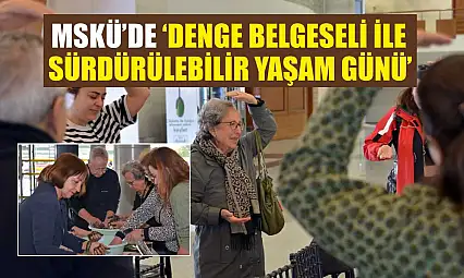 MSKÜ'de 'DENGE Belgeseli ile Sürdürülebilir Yaşam Günü'