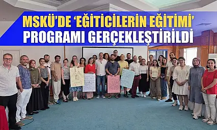 MSKÜ'de 'Eğiticilerin Eğitimi' programı gerçekleştirildi