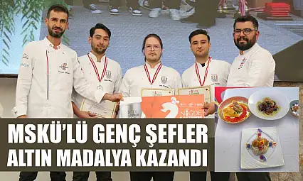 MSKÜ'lü Genç Şefler, Altın Madalya Kazandı