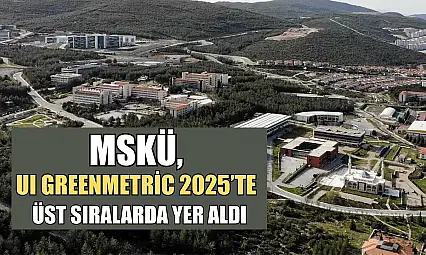 MSKÜ, UI GreenMetric 2025'te üst sıralarda yer aldı