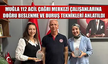 Muğla 112 Acil Çağrı Merkezi çalışanlarına doğru beslenme ve duruş teknikleri anlatıldı