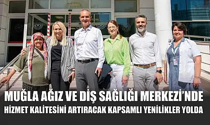 Muğla Ağız ve Diş Sağlığı Merkezi'nde Hizmet Kalitesini Artıracak Kapsamlı Yenilikler Yolda