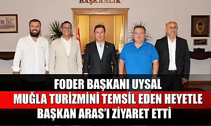 FODER Başkanı Uysal, Muğla Turizmini Temsil Eden Heyetle Başkan Aras'ı Ziyaret Etti