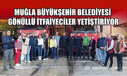 Muğla Büyükşehir Belediyesi Gönüllü İtfaiyeciler Yetiştiriyor