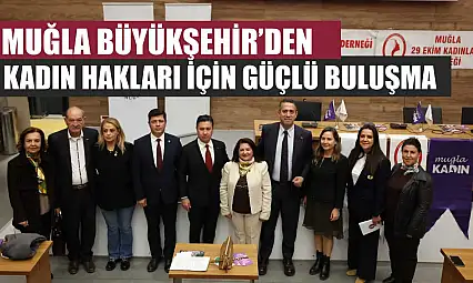 Muğla Büyükşehir'den Kadın Hakları İçin Güçlü Buluşma