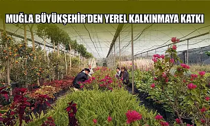 Muğla Büyükşehir'den yerel kalkınmaya katkı