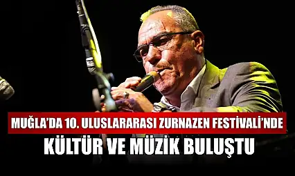Muğla'da 10. Uluslararası Zurnazen Festivali'nde kültür ve müzik buluştu