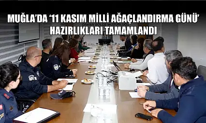 Muğla'da '11 Kasım Milli Ağaçlandırma Günü' hazırlıkları tamamlandı