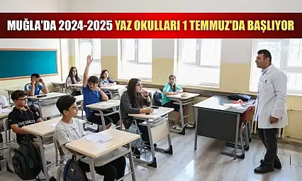 Muğla'da 2024-2025 yaz okulları 1 Temmuz'da başlıyor