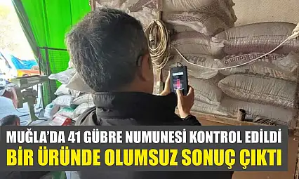 Muğla'da 41 gübre numunesi kontrol edildi, bir üründe olumsuz sonuç çıktı