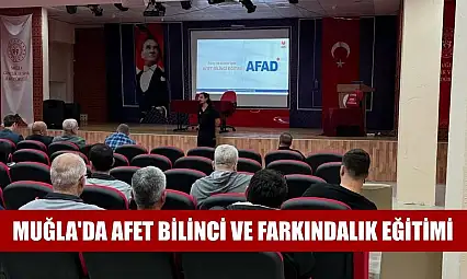 Muğla'da afet bilinci ve farkındalık eğitimi