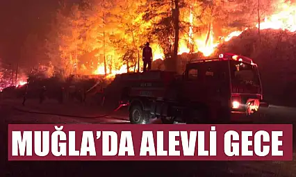 Muğla'da alevli gece