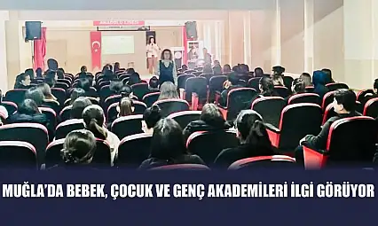 Muğla'da Bebek, Çocuk ve Genç Akademileri ilgi görüyor