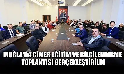 Muğla'da CİMER eğitim ve bilgilendirme toplantısı gerçekleştirildi