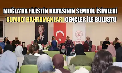 Muğla'da Filistin davasının sembol isimleri 'Sumud' kahramanları gençler ile buluştu