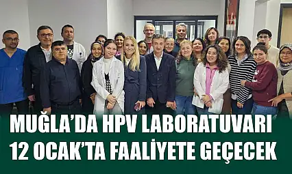 Muğla'da HPV Laboratuvarı 12 Ocak'ta faaliyete geçecek