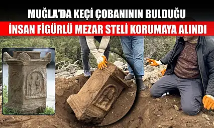Muğla'da keçi çobanının bulduğu insan figürlü mezar steli korumaya alındı