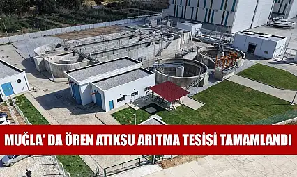 Muğla' da Ören Atıksu Arıtma Tesisi tamamlandı