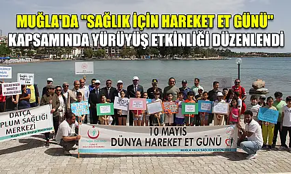 Muğla'da 'Sağlık için Hareket Et Günü' kapsamında yürüyüş etkinliği düzenlendi