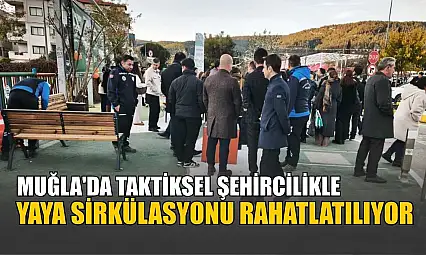 Muğla'da taktiksel şehircilikle yaya sirkülasyonu rahatlatılıyor
