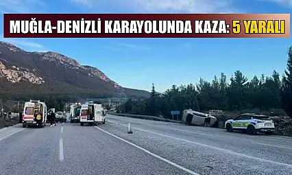 Muğla-Denizli karayolunda kaza: 5 yaralı
