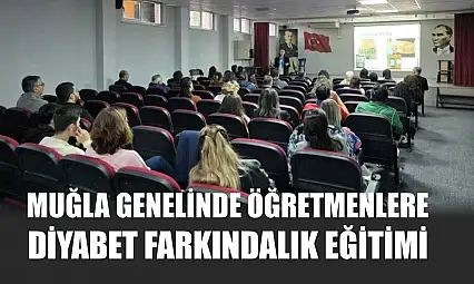 Muğla genelinde öğretmenlere diyabet farkındalık eğitimi