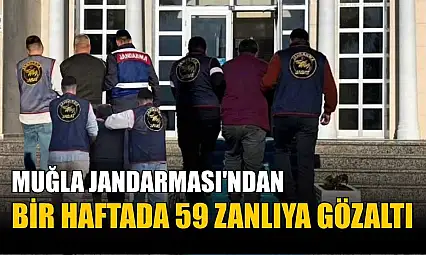 Muğla Jandarması'ndan bir haftada 59 zanlıya gözaltı