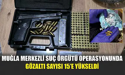 Muğla Merkezli Suç Örgütü Operasyonunda Gözaltı Sayısı 15'e Yükseldi