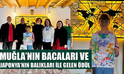 Muğla'nın Bacaları ve Japonya'nın Balıkları İle Gelen Ödül