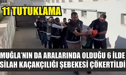 Muğla'nın da Aralarında Olduğu 6 İlde Silah Kaçakçılığı Şebekesi Çökertildi: 11 tutuklama