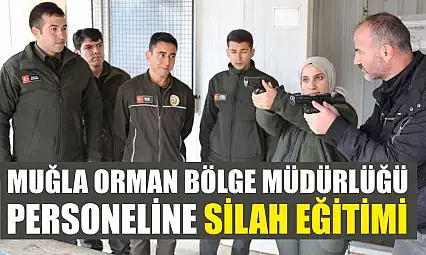 Muğla Orman Bölge Müdürlüğü personeline silah eğitimi
