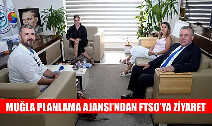 Muğla Planlama Ajansı'ndan FTSO'ya Ziyaret