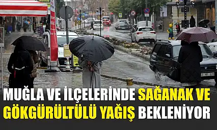 Muğla ve İlçelerinde Sağanak ve Gökgürültülü Yağış Bekleniyor