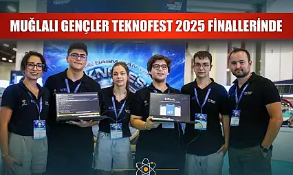 Muğlalı gençler Teknofest 2025 finallerinde
