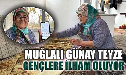 Muğlalı Günay teyze gençlere ilham oluyor