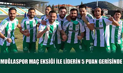 Muğlaspor maç eksiği ile liderin 5 puan gerisinde