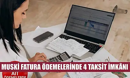 MUSKİ fatura ödemelerinde 4 taksit imkânı