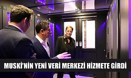 MUSKİ'nin yeni veri merkezi hizmete girdi