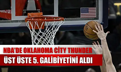 NBA'de Oklahoma City Thunder, üst üste 5. galibiyetini aldı