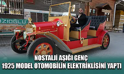 Nostalji aşığı genç 1925 model otomobilin elektriklisini yaptı