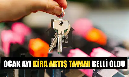 Ocak ayı kira artış tavanı belli oldu