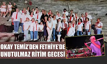 Okay Temiz'den Fethiye'de Unutulmaz Ritim Gecesi