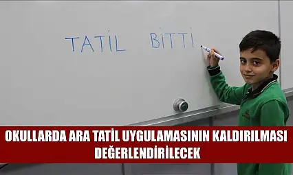 Okullarda ara tatil uygulamasının kaldırılması değerlendirilecek