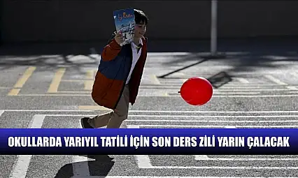 Okullarda yarıyıl tatili için son ders zili yarın çalacak
