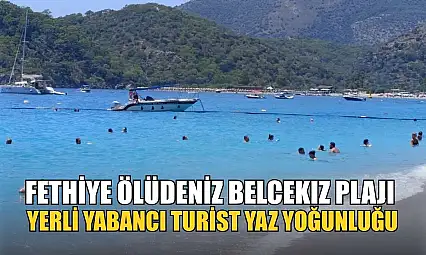 Ölüdeniz Belcekız Plajı'na Tatilciler Akın Etti