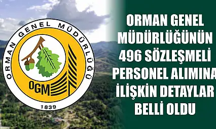 Orman Genel Müdürlüğünün 496 sözleşmeli personel alımına ilişkin detaylar belli oldu