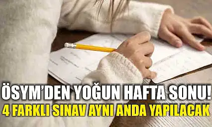 ÖSYM'den Yoğun Hafta Sonu! 4 Farklı Sınav Aynı Anda Yapılacak
