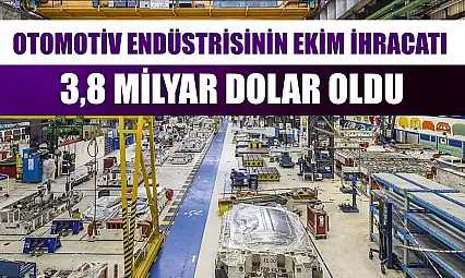Otomotiv endüstrisinin ekim ihracatı 3,8 milyar dolar oldu