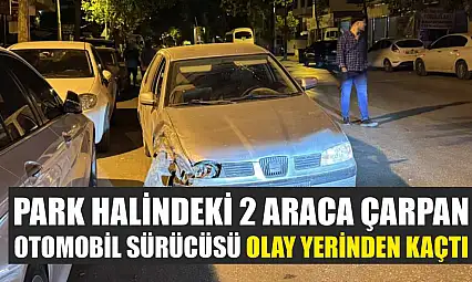 Park halindeki 2 araca çarpan otomobil sürücüsü olay yerinden kaçtı